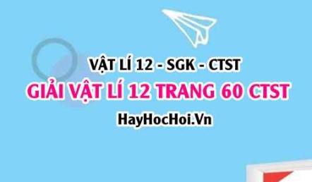 Giải Vật lí 12 trang 60 Chân trời sáng tạo SGK
